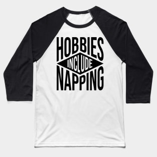 Hobbies Include Napping Baseball T-Shirt